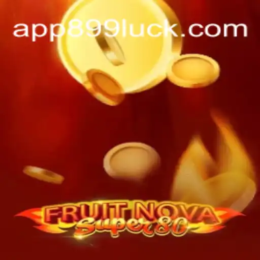 FruitNovaSuper80: The Ultimate Casino Experience on 899Luck.COM